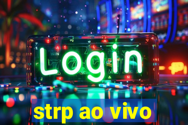 strp ao vivo